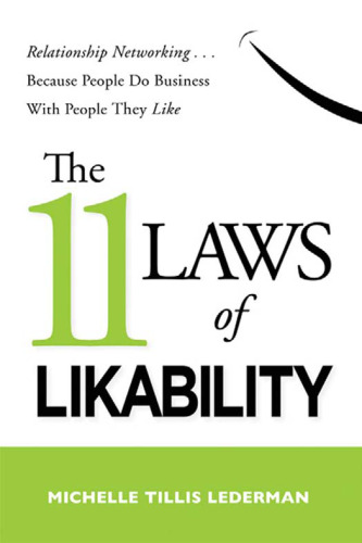 The 11 Laws of Likability: Relationship Networking . . . Because People Do Business with People They Like