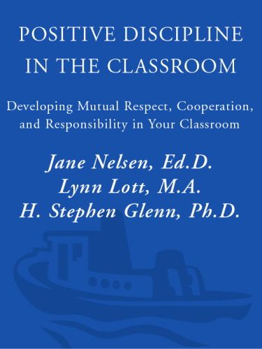 Positive Discipline in the Classroom, Revised 3rd Edition: Developing Mutual Respect, Cooperation, and Responsibility in Your Classroom