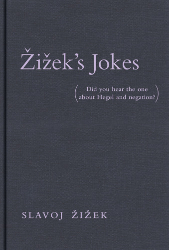Zizek's Jokes: Did You Hear the One about Hegel and Negation?