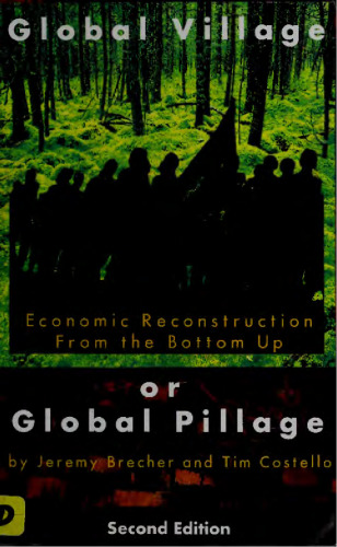Global Village or Global Pillage: Economic Reconstruction From the Bottom Up