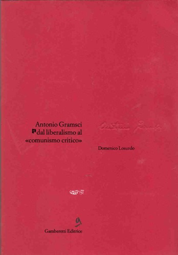 Antonio Gramsci dal liberalismo al «comunismo critico»