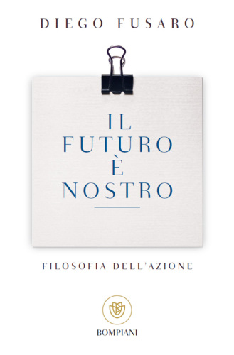 Il futuro è nostro. Filosofia dell'azione