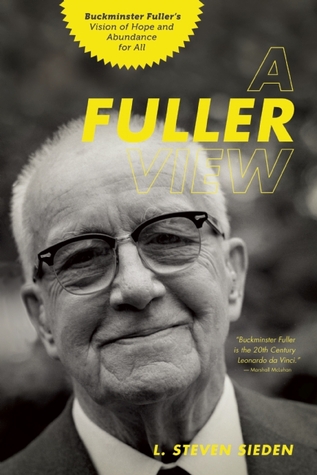 A Fuller View - Buckminster Fuller's Vision of Hope and Abundance for All
 ISBN-10: 1611250099 ISBN-13: 978-1611250091