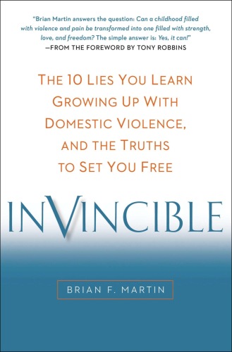 Invincible: The 10 Lies You Learn Growing Up with Domestic Violence, and the Truths to Set You Free