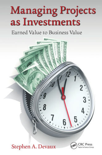 Managing Projects as Investments: Earned Value to Business Value