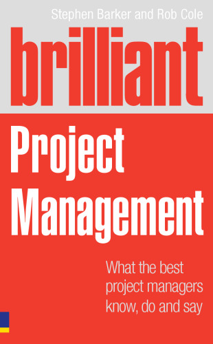Brilliant project management : what the best project managers know, say and do