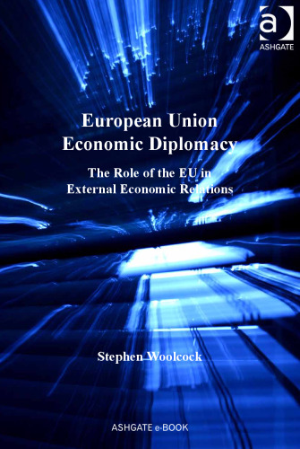 European Union economic diplomacy : the role of the EU in external economic relations