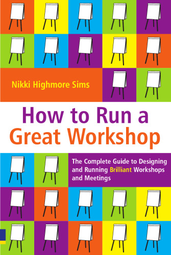 The complete guide to designing and running brilliant workshops and meetings
