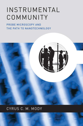 Instrumental Community: Probe Microscopy and the Path to Nanotechnology