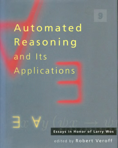 Automated reasoning and its applications : essays in honor of Larry Wos