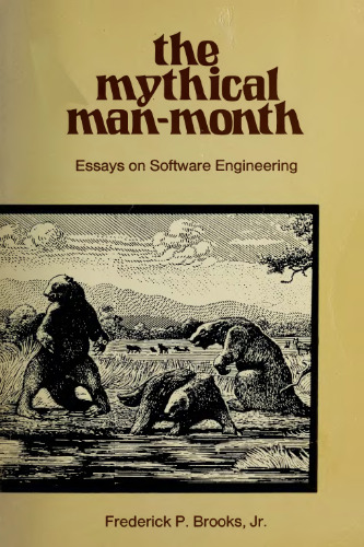 The mythical man-month : essays on software engineering