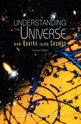 Understanding the universe : from quarks to the cosmos