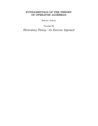 Fundamentals of the Theory of Operator Algebras: Special Topics Volume III Elementary Theory—An Exercise Approach