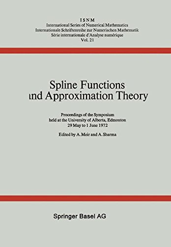 Spline Functions and Approximation Theory: Proceedings of the Symposium held at the University of Alberta, Edmonton May 29 to June 1, 1972