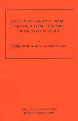 Simple algebras, base change, and the advanced theory of the trace formula