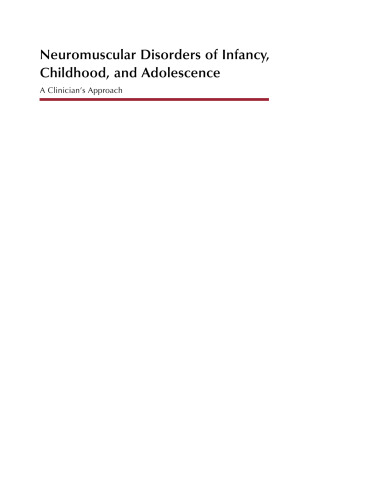 Neuromuscular disorders of infancy, childhood, and adolescence : a clinician's approach