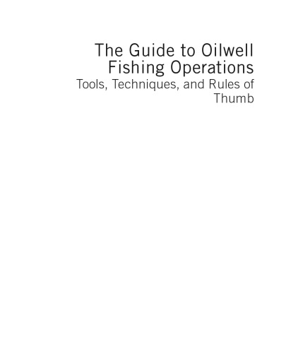 The Guide to Oilwell Fishing Operations : Tools, Techniques, and Rules of Thumb