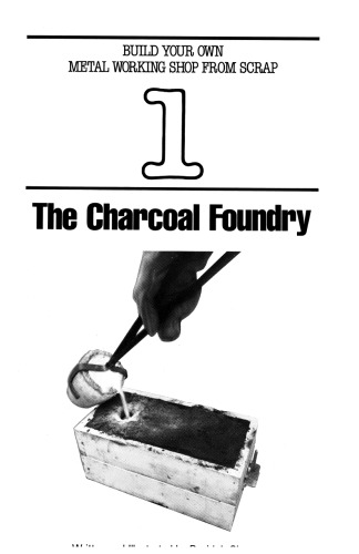 Build Your Own Metal Working Shop from Scrap. Charcoal Foundry