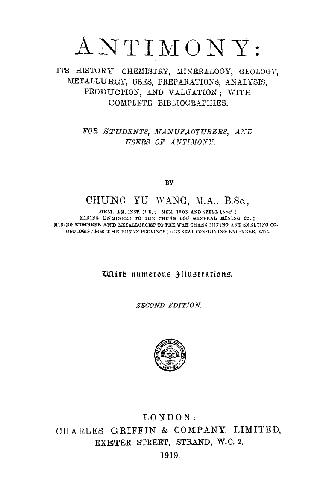 Antimony: Its history, chemistry, mineralogy, geology, metallurgy, uses, preparations, analysis, production, and valuation; with complete bibliographies