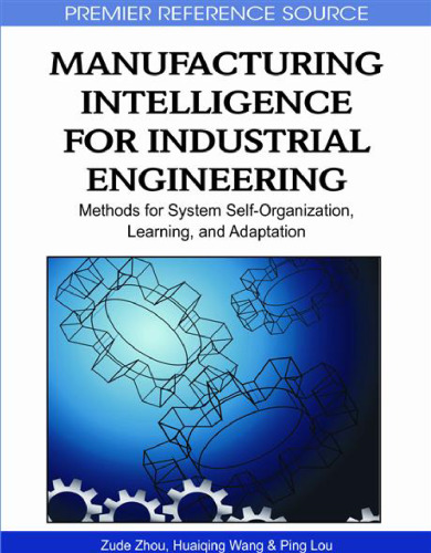Manufacturing Intelligence for Industrial Engineering: Methods for System Self-organization, Learning, and Adaptation