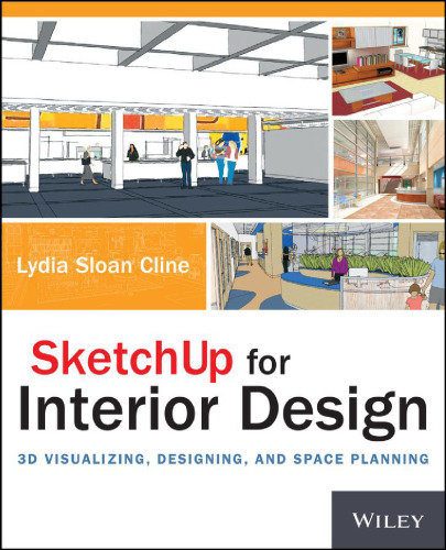 SketchUp for Interior Design: 3D Visualizing, Designing, and Space Planning