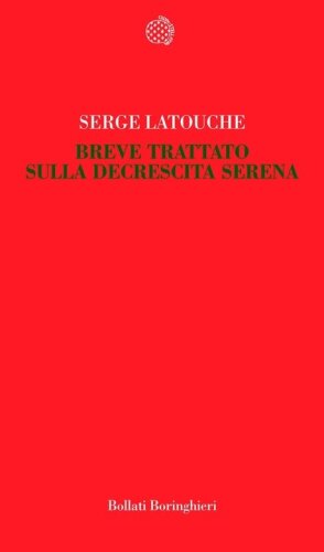 Breve trattato sulla decrescita serena