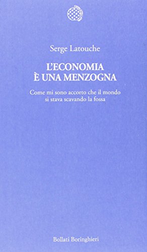 L'economia è una menzogna. Come mi sono accorto che il mondo si stava scavando la fossa