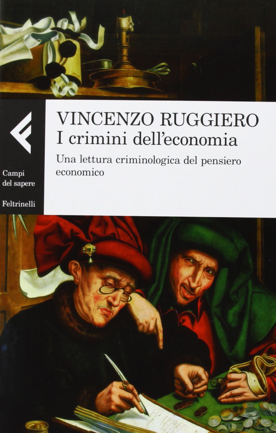 I crimini dell'economia. Una lettura criminologica del pensiero economico