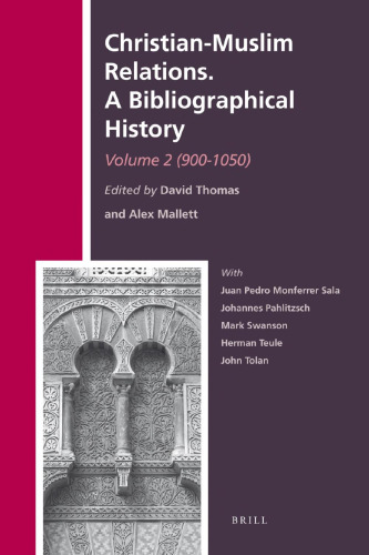 Christian-Muslim Relations: A Bibliographical History, Volume 2 (900-1050