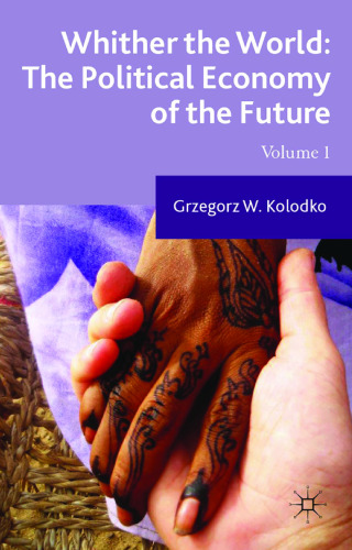 Whither the World: The Political Economy of the Future, Volume 1