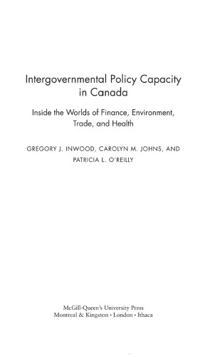 Intergovernmental Policy Capacity in Canada: Inside the Worlds of Finance, Environment, Trade, and Health