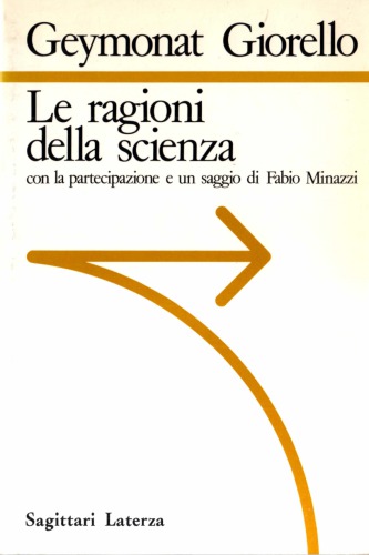 Le ragioni della scienza. Con la partecipazione e un saggio di Fabio Minazzi