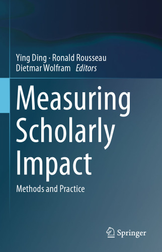 Measuring Scholarly Impact: Methods and Practice