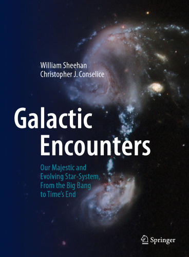 Galactic Encounters: Our Majestic and Evolving Star-System, From the Big Bang to Time's End