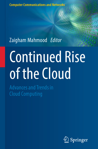 Continued Rise of the Cloud: Advances and Trends in Cloud Computing