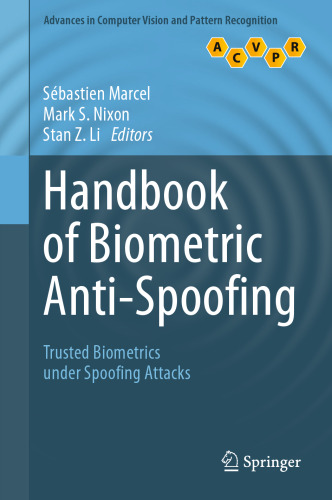 Handbook of Biometric Anti-Spoofing: Trusted Biometrics under Spoofing Attacks