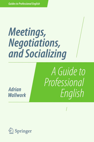 Meetings, Negotiations, and Socializing: A Guide to Professional English