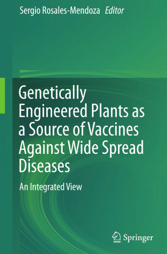 Genetically Engineered Plants as a Source of Vaccines Against Wide Spread Diseases: An Integrated View