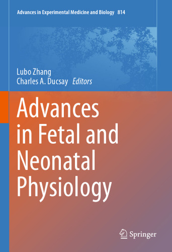 Advances in Fetal and Neonatal Physiology: Proceedings of the Center for Perinatal Biology 40th Anniversary Symposium