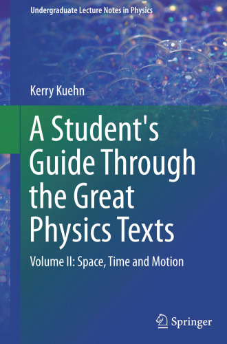 A Student's Guide Through the Great Physics Texts: Volume II: Space, Time and Motion