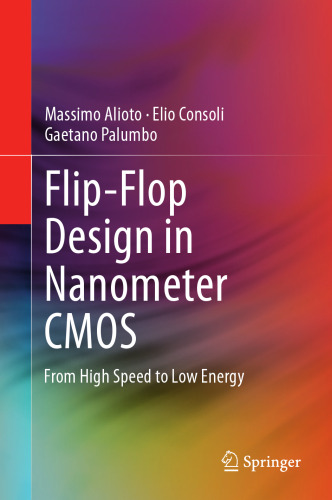 Flip-Flop Design in Nanometer CMOS: From High Speed to Low Energy