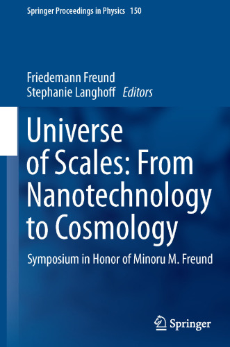 Universe of Scales: From Nanotechnology to Cosmology: Symposium in Honor of Minoru M. Freund