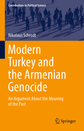Modern Turkey and the Armenian Genocide: An Argument About the Meaning of the Past