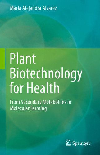 Plant Biotechnology for Health: From Secondary Metabolites to Molecular Farming