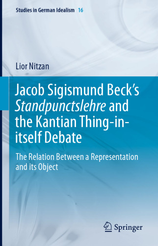 Jacob Sigismund Beck’s Standpunctslehre and the Kantian Thing-in-itself Debate: The Relation Between a Representation and its Object
