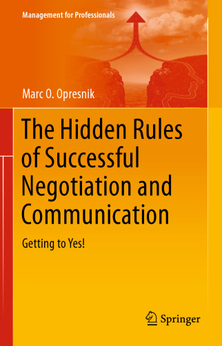 The Hidden Rules of Successful Negotiation and Communication: Getting to Yes!