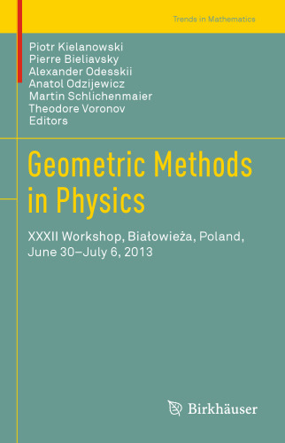 Geometric Methods in Physics: XXXII Workshop, Białowieża, Poland, June 30-July 6, 2013