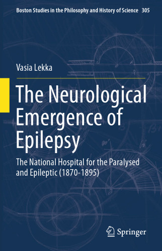 The Neurological Emergence of Epilepsy: The National Hospital for the Paralysed and Epileptic (1870-1895)