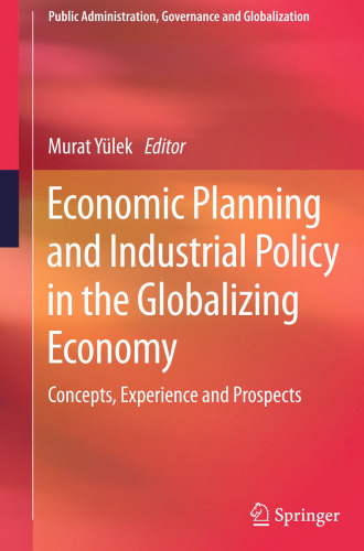 Economic Planning and Industrial Policy in the Globalizing Economy: Concepts, Experience and Prospects