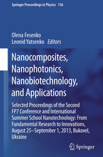 Nanocomposites, Nanophotonics, Nanobiotechnology, and Applications: Selected Proceedings of the Second FP7 Conference and International Summer School Nanotechnology: From Fundamental Research to Innovations, August 25-September 1, 2013, Bukovel, Ukraine